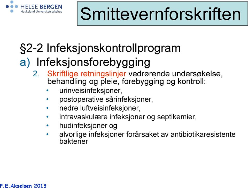 kontroll: urinveisinfeksjoner, postoperative sårinfeksjoner, nedre luftveisinfeksjoner,