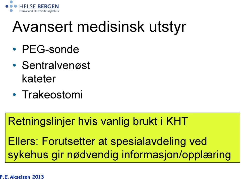 hvis vanlig brukt i KHT Ellers: Forutsetter at