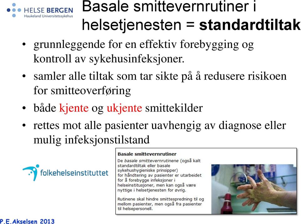 samler alle tiltak som tar sikte på å redusere risikoen for smitteoverføring både