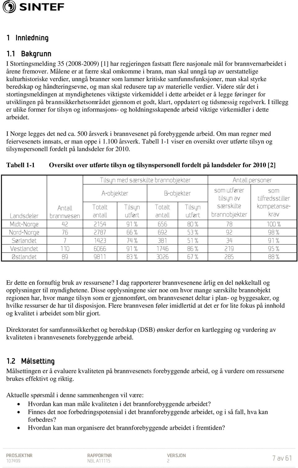 håndteringsevne, og man skal redusere tap av materielle verdier.