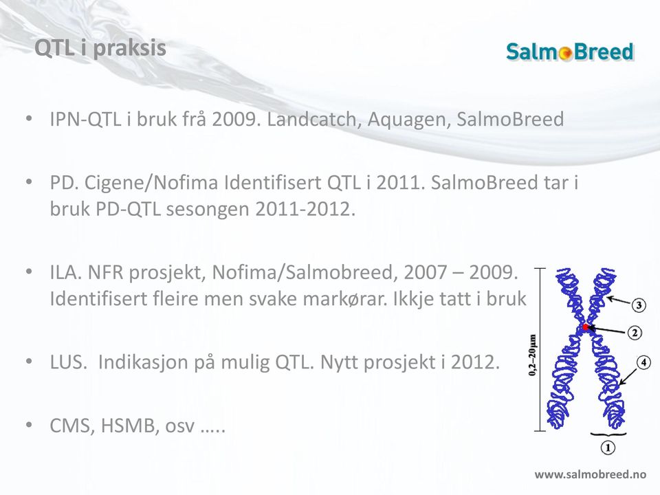 SalmoBreed tar i bruk PD-QTL sesongen 2011-2012. ILA.
