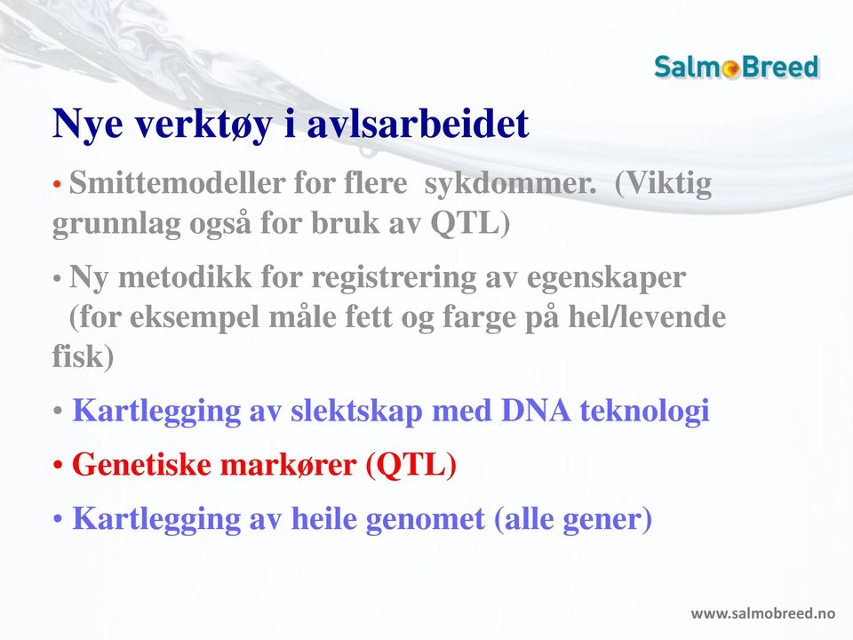 egenskaper (for eksempel måle fett og farge på hel/levende fisk) Kartlegging