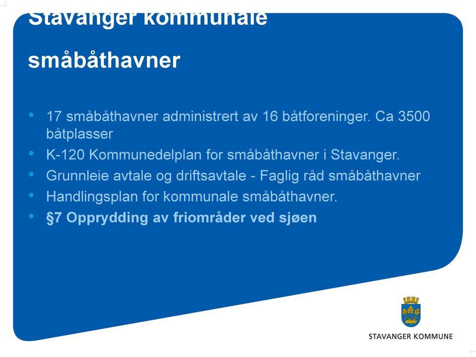 Ca 3500 båtplasser K-120 Kommunedelplan for småbåthavner i Stavanger.