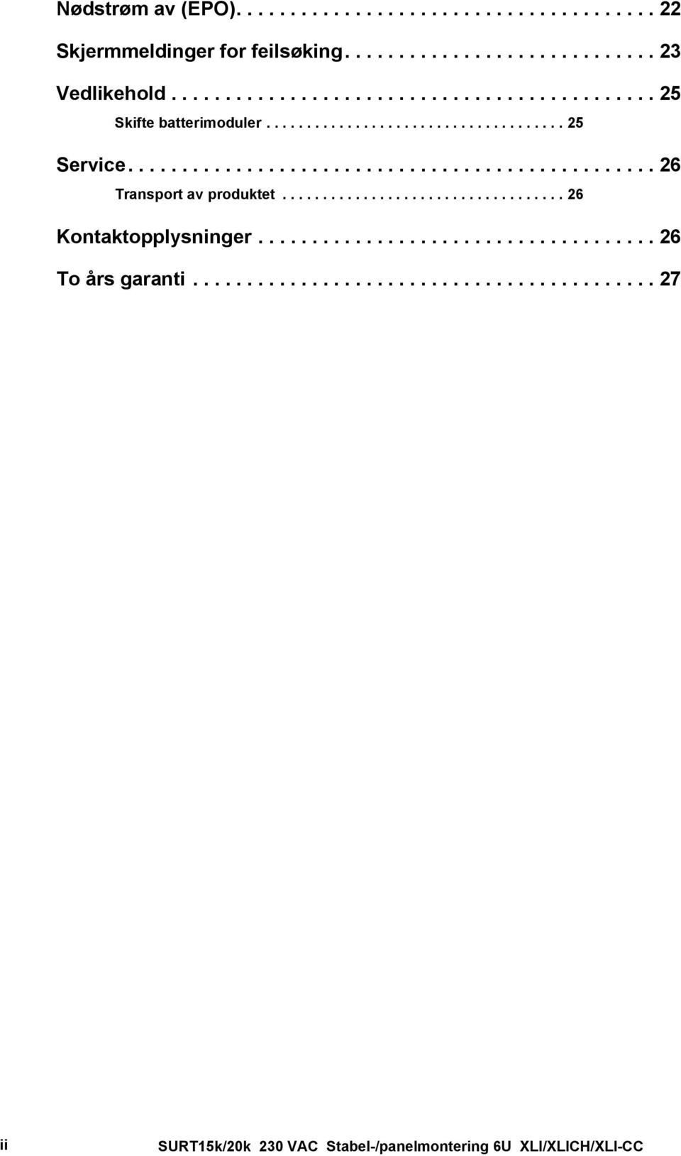 ................................................ 26 Transport av produktet................................... 26 Kontaktopplysninger.