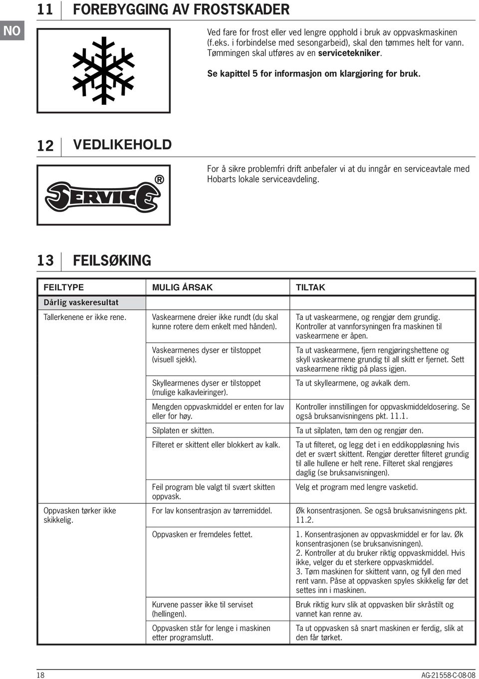 12 VEDLIKEHOLD or å sikre problemfri drift anbefaler vi at du inngår en serviceavtale med Hobarts lokale serviceavdeling.