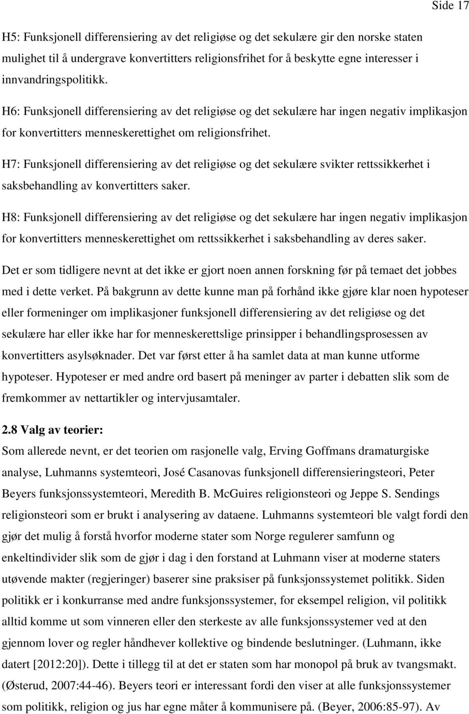 H7: Funksjonell differensiering av det religiøse og det sekulære svikter rettssikkerhet i saksbehandling av konvertitters saker.