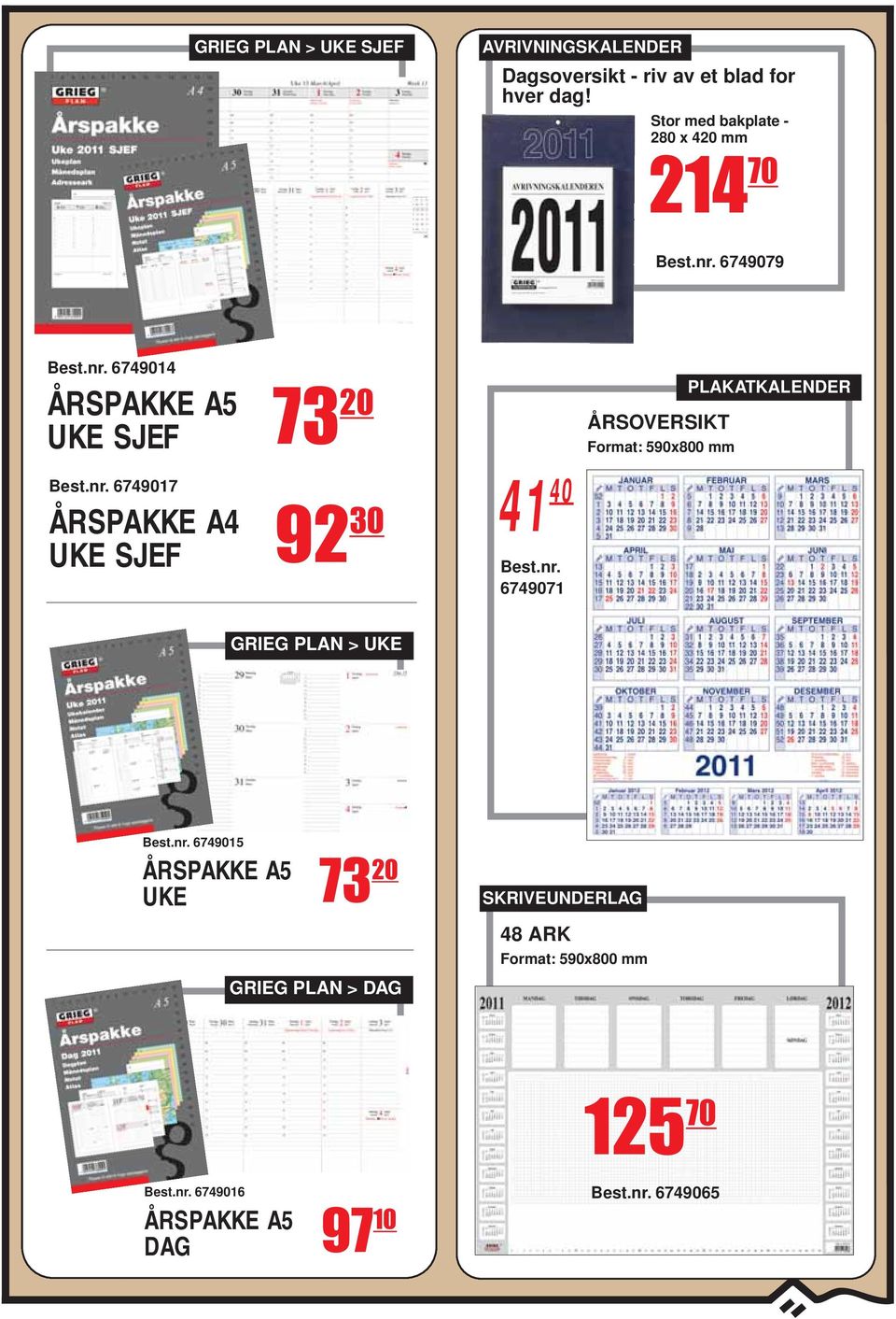 SJEF 73 20 92 30 41 40 6749071 ÅRSOVERSIKT Format: 590x800 mm PLAKATKALENDER GRIEG PLAN > UKE 6749015