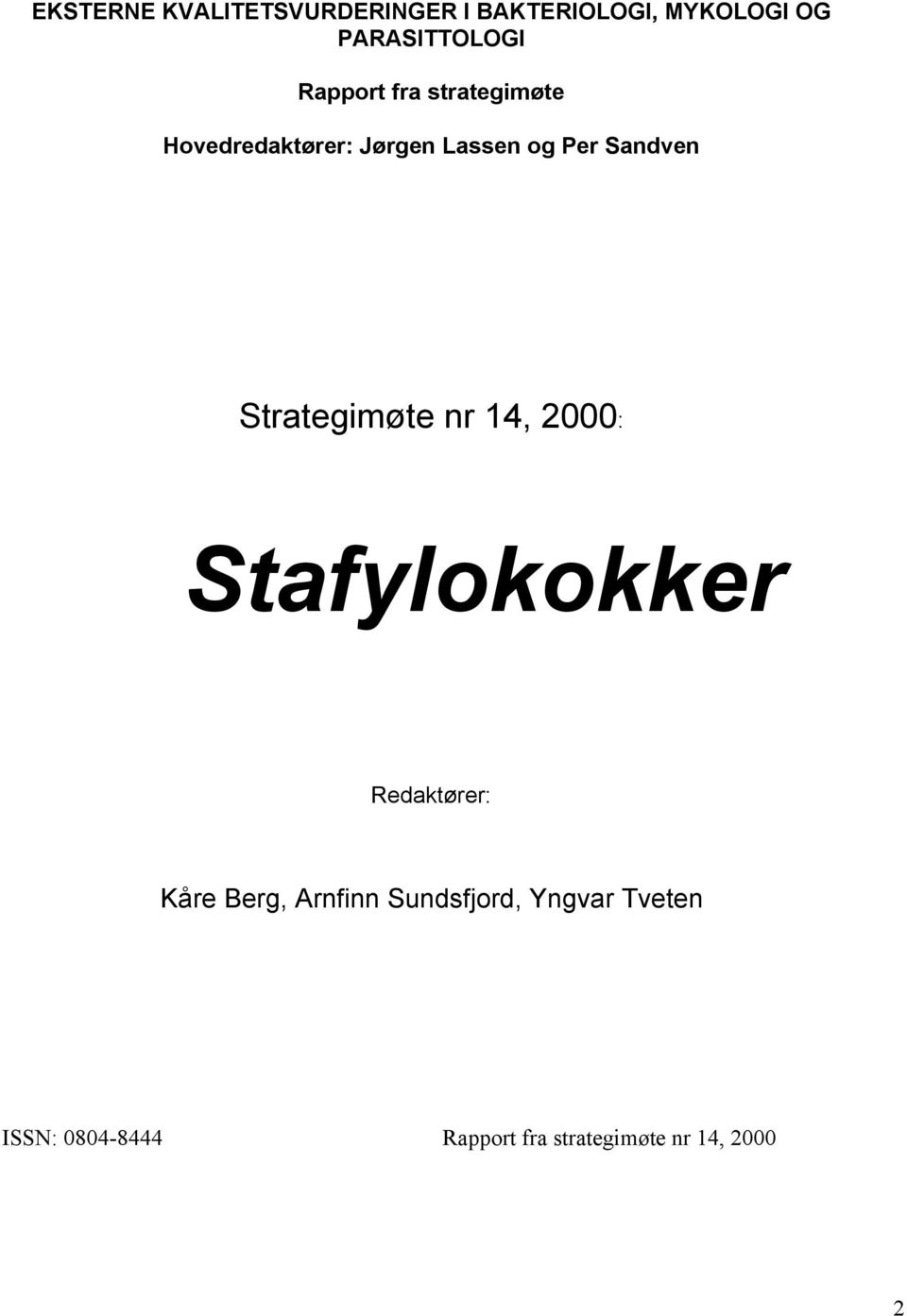 Strategimøte nr 14, 2000: Stafylokokker Redaktører: Kåre Berg, Arnfinn