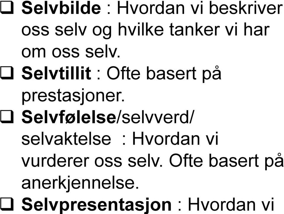 q Selvfølelse/selvverd/ selvaktelse : Hvordan vi vurderer oss