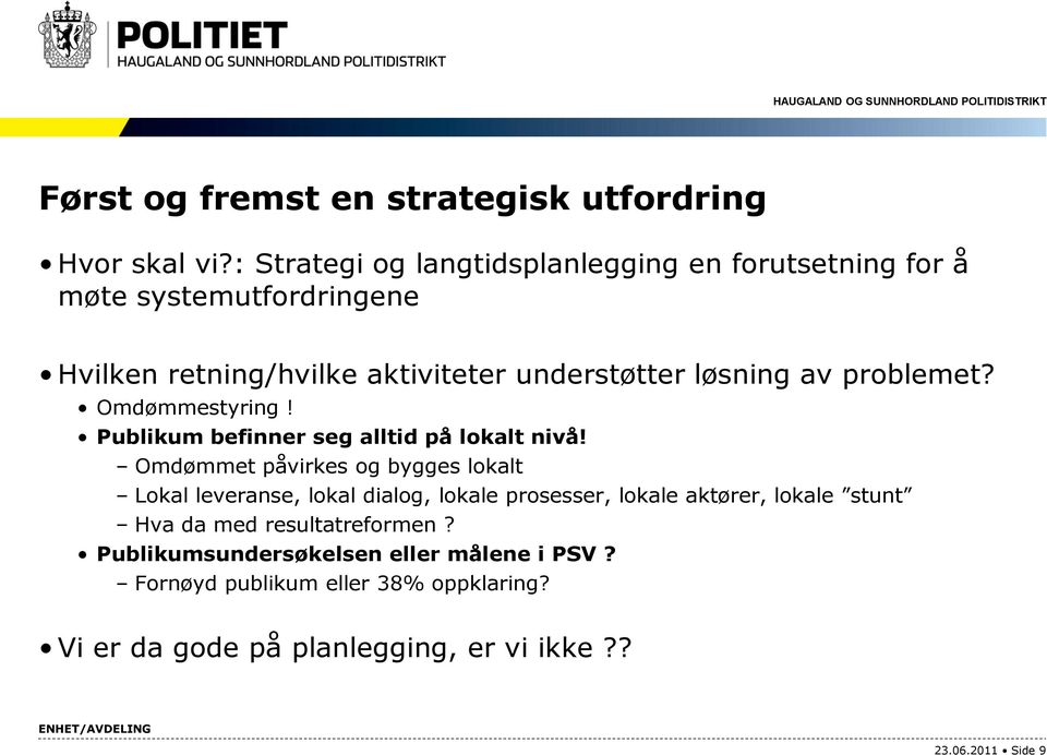 av problemet? Omdømmestyring! Publikum befinner seg alltid på lokalt nivå!