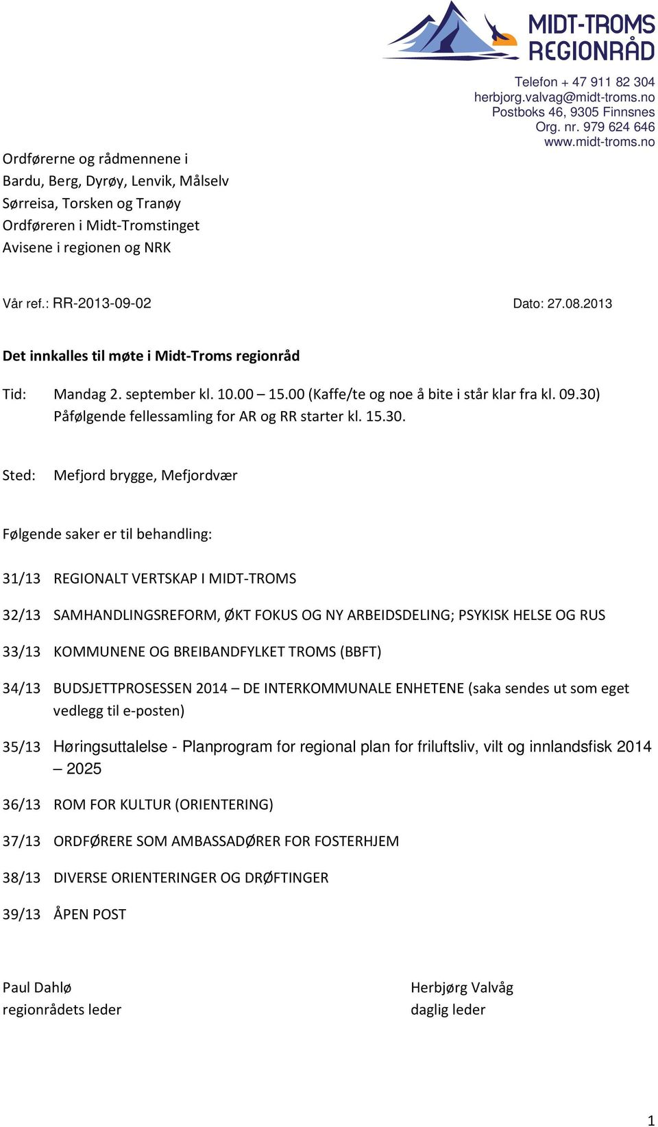 00 (Kaffe/te og noe å bite i står klar fra kl. 09.30)