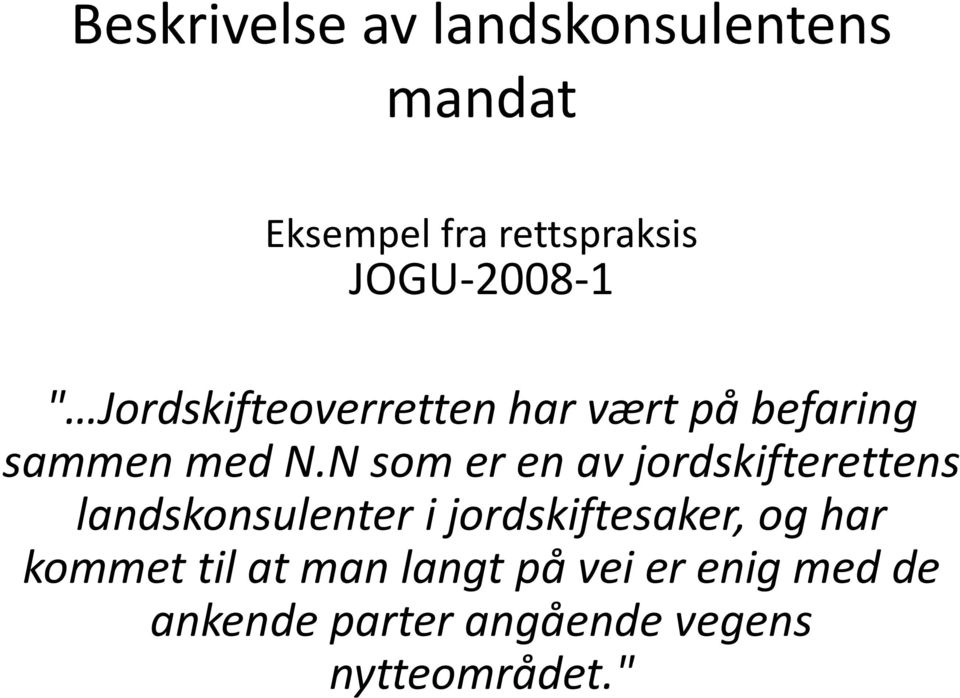 N som er en av jordskifterettens landskonsulenter i jordskiftesaker, og har