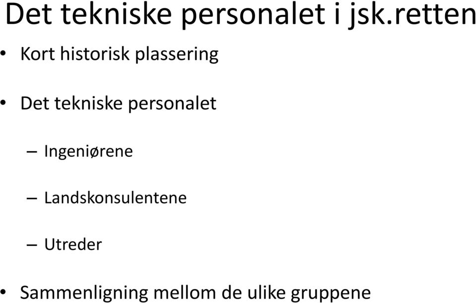 tekniske personalet Ingeniørene