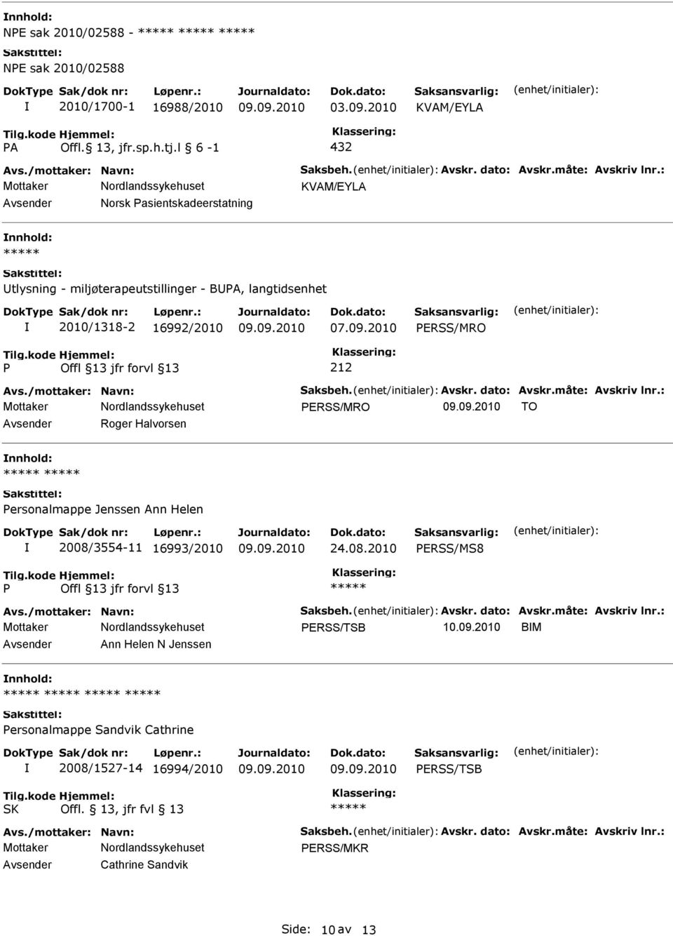 ERSS/MRO ERSS/MRO TO Roger Halvorsen ersonalmappe Jenssen Ann Helen 2008/3554-11 16993/2010 24.08.2010 ERSS/MS8 ERSS/TSB 10.