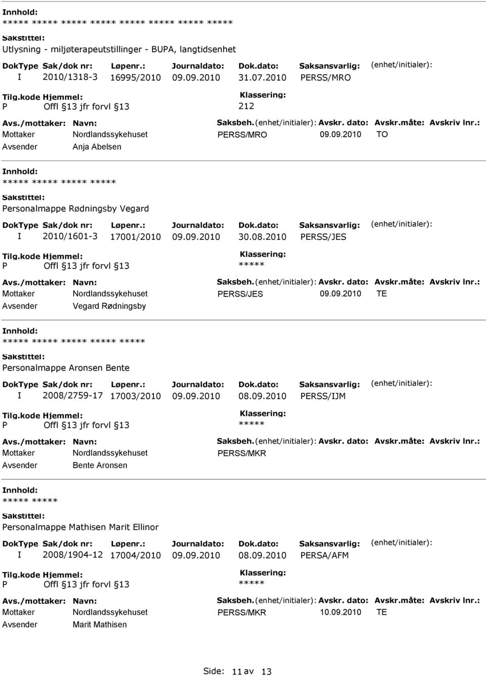 2010 ERSS/JES ERSS/JES TE Vegard Rødningsby ersonalmappe Aronsen Bente 2008/2759-17 17003/2010 ERSS/JM