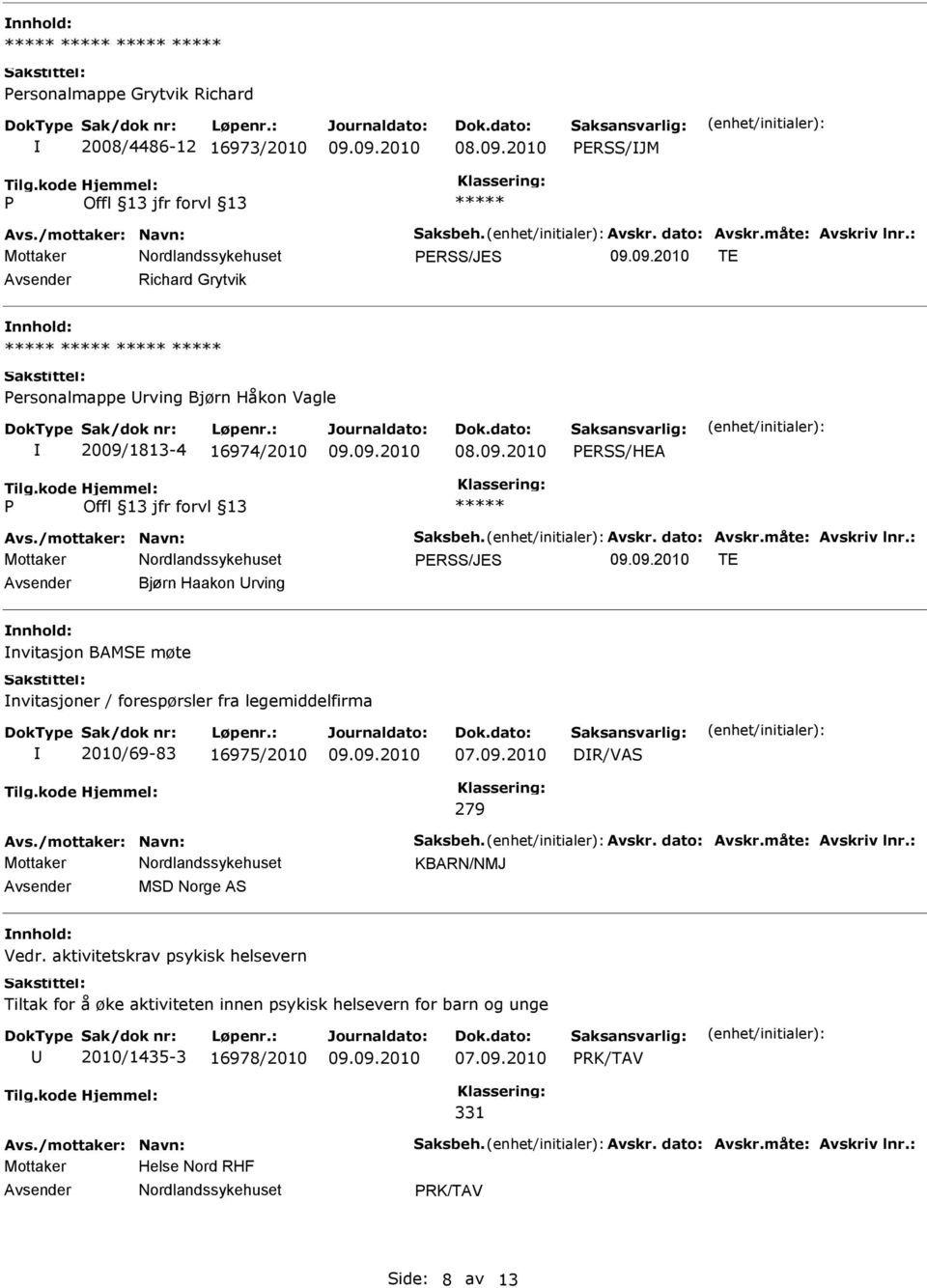 legemiddelfirma 2010/69-83 16975/2010 DR/VAS 279 KBARN/NMJ MSD Norge AS Vedr.