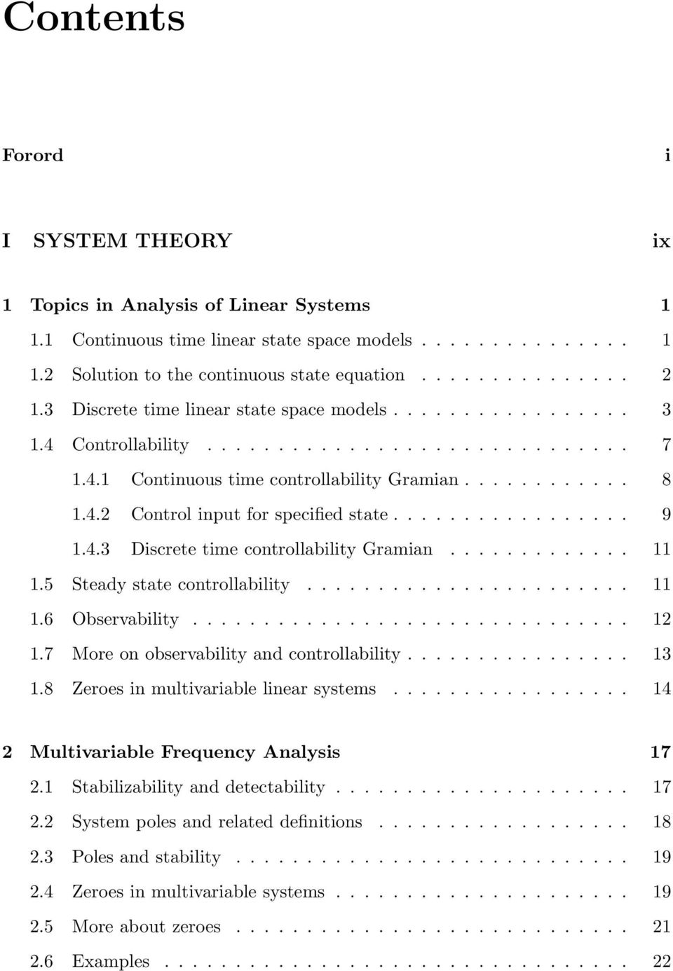 ................ 9 1.4.3 Discrete time controllability Gramian............. 11 1.5 Steady state controllability....................... 11 1.6 Observability............................... 12 1.