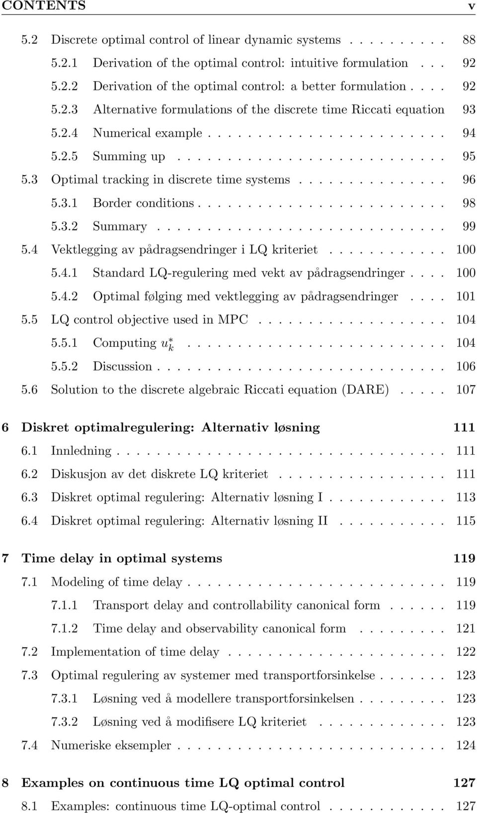 3 Optimal tracking in discrete time systems............... 96 5.3.1 Border conditions......................... 98 5.3.2 Summary............................. 99 5.