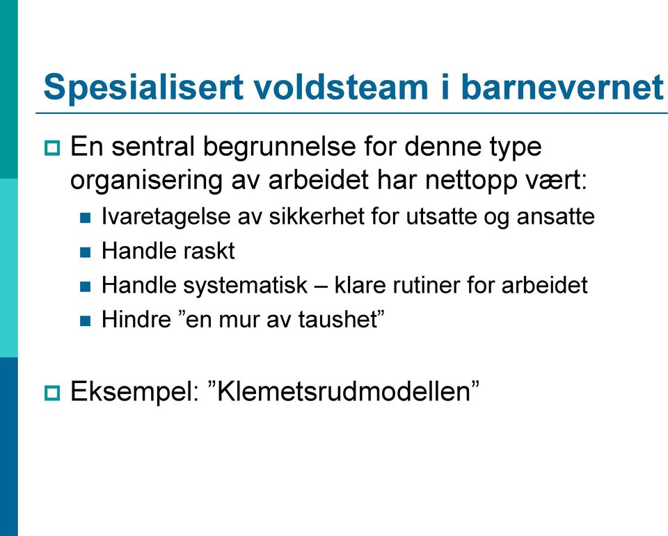 sikkerhet for utsatte og ansatte Handle raskt Handle systematisk