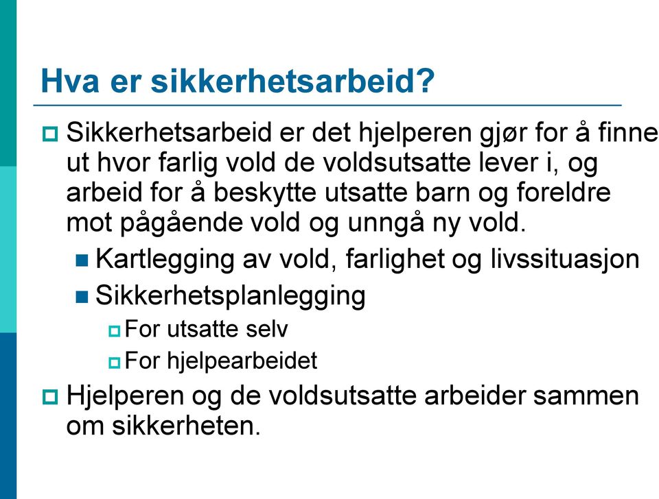 i, og arbeid for å beskytte utsatte barn og foreldre mot pågående vold og unngå ny vold.