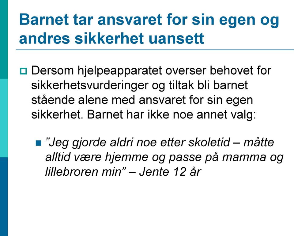 ansvaret for sin egen sikkerhet.