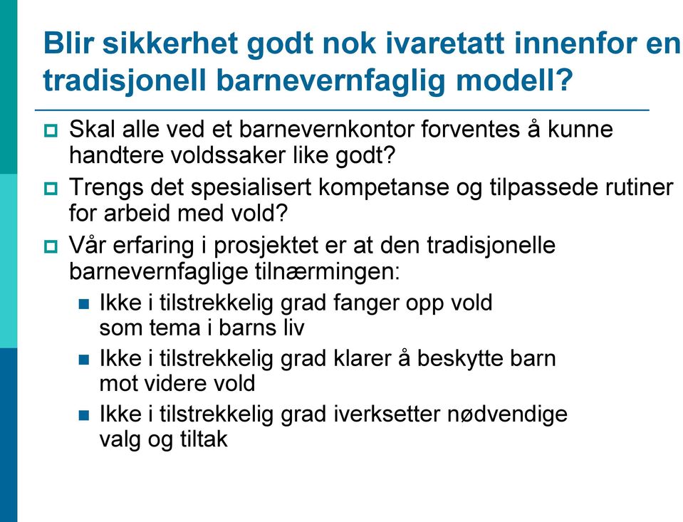 Trengs det spesialisert kompetanse og tilpassede rutiner for arbeid med vold?