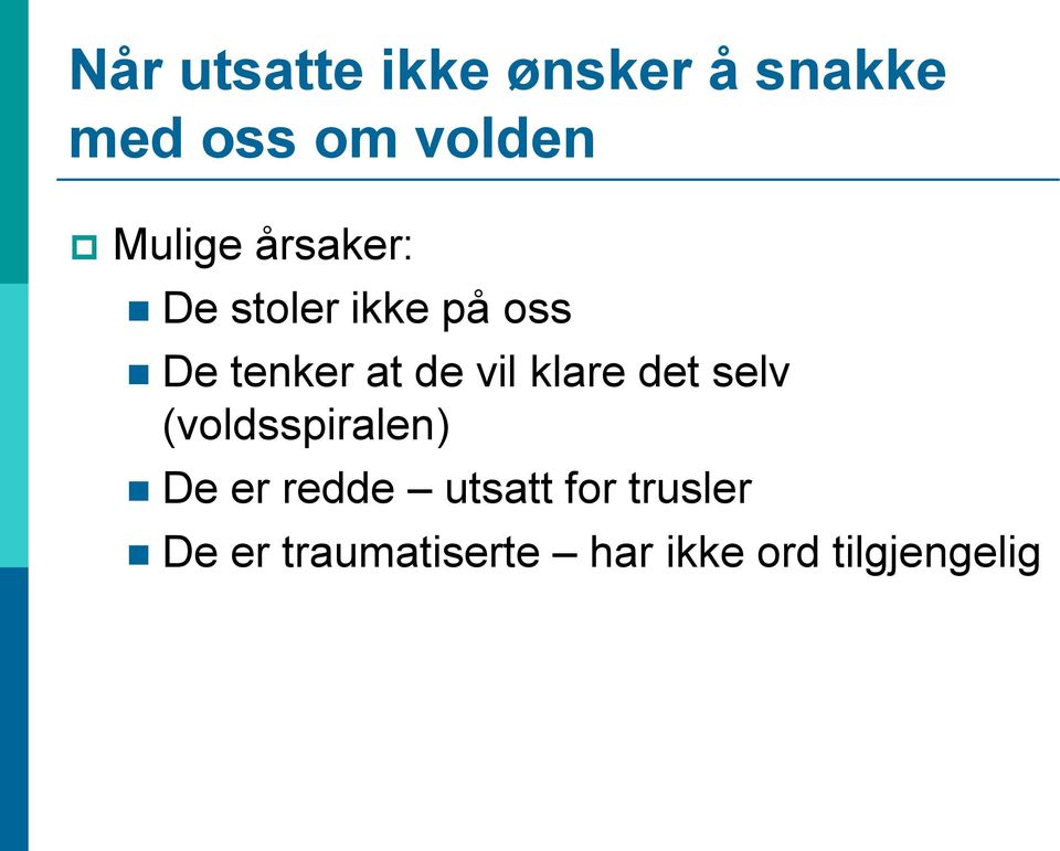 vil klare det selv (voldsspiralen) De er redde utsatt