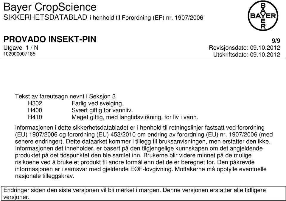 1907/2006 (med senere endringer). Dette dataarket kommer i tillegg til bruksanvisningen, men erstatter den ikke.