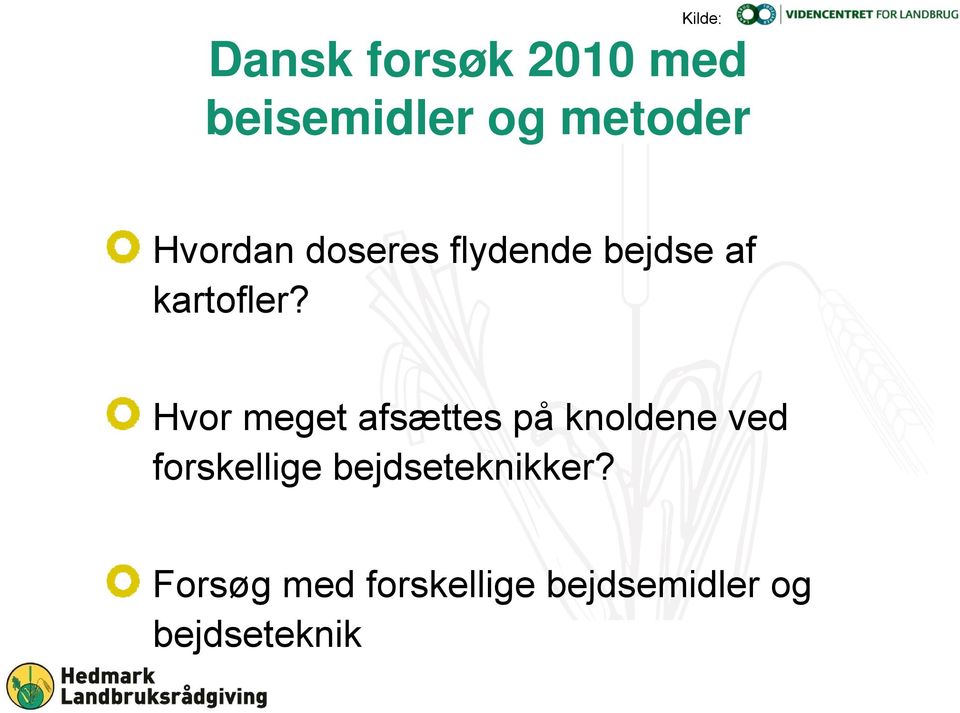 Hvor meget afsættes på knoldene ved forskellige