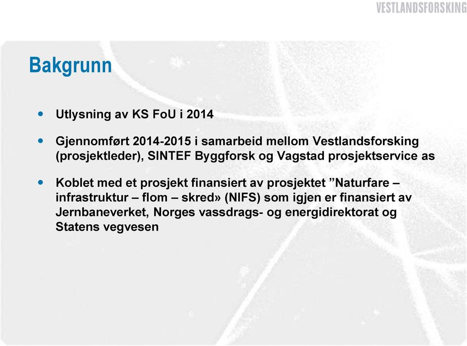 Koblet med et prosjekt finansiert av prosjektet Naturfare infrastruktur flom skred»