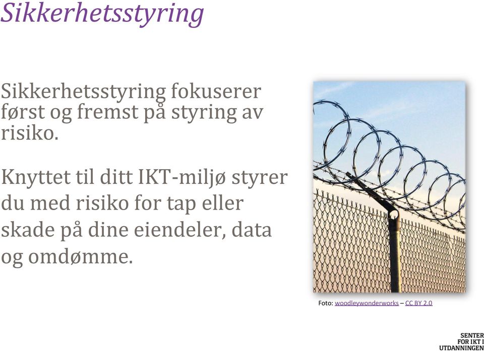 Knyttet til ditt IKT- miljø styrer du med risiko for