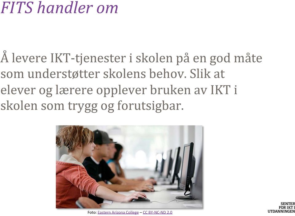 Slik at elever og lærere opplever bruken av IKT i skolen