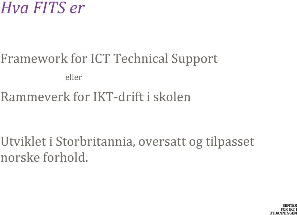 IKT- drift i skolen Utviklet i