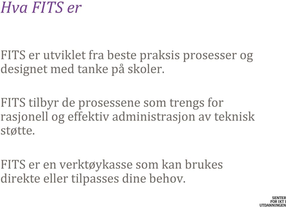 FITS tilbyr de prosessene som trengs for rasjonell og effektiv