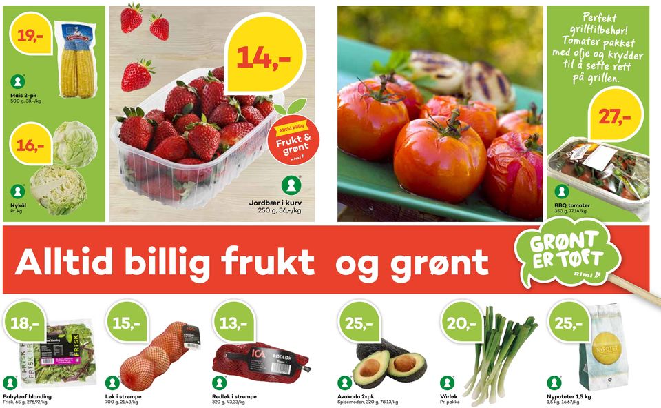 kg Jordbær i kurv 250 g, 56,-/kg BBQ tomater 350 g, 77,14/kg Alltid billig frukt og grønt Babyleaf blanding Frisk,