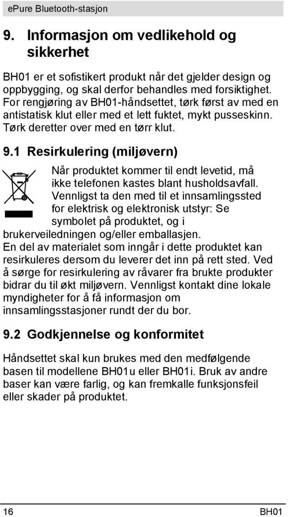 1 Resirkulering (miljøvern) Når produktet kommer til endt levetid, må ikke telefonen kastes blant husholdsavfall.