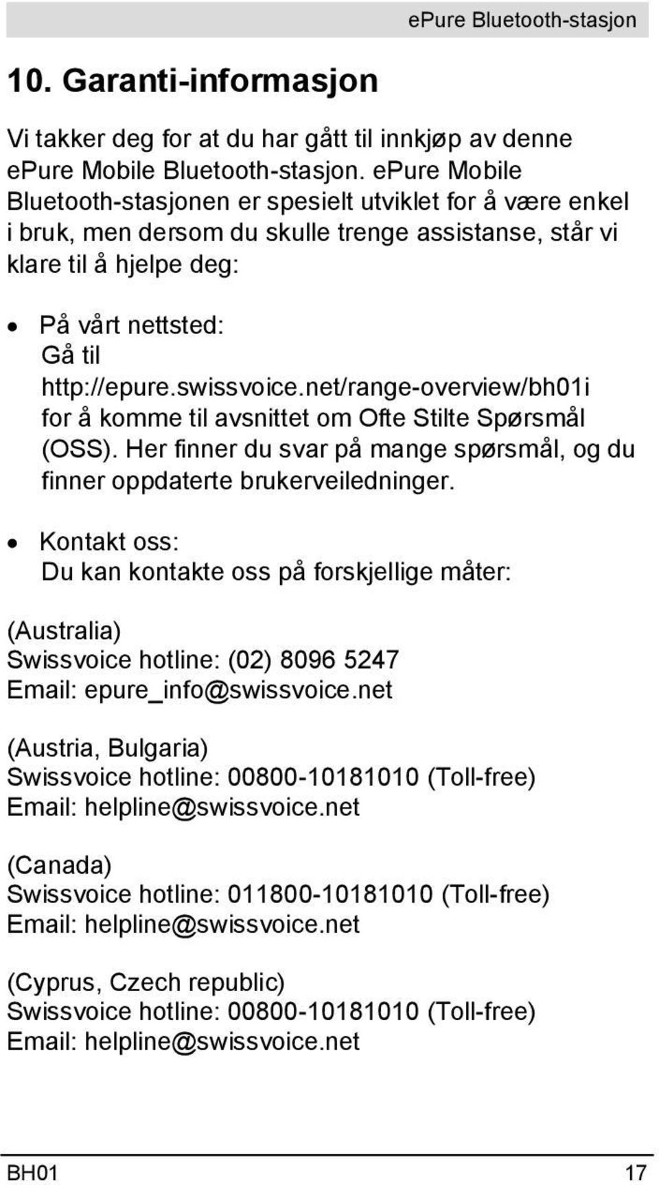 net/range-overview/bh01i for å komme til avsnittet om Ofte Stilte Spørsmål (OSS). Her finner du svar på mange spørsmål, og du finner oppdaterte brukerveiledninger.