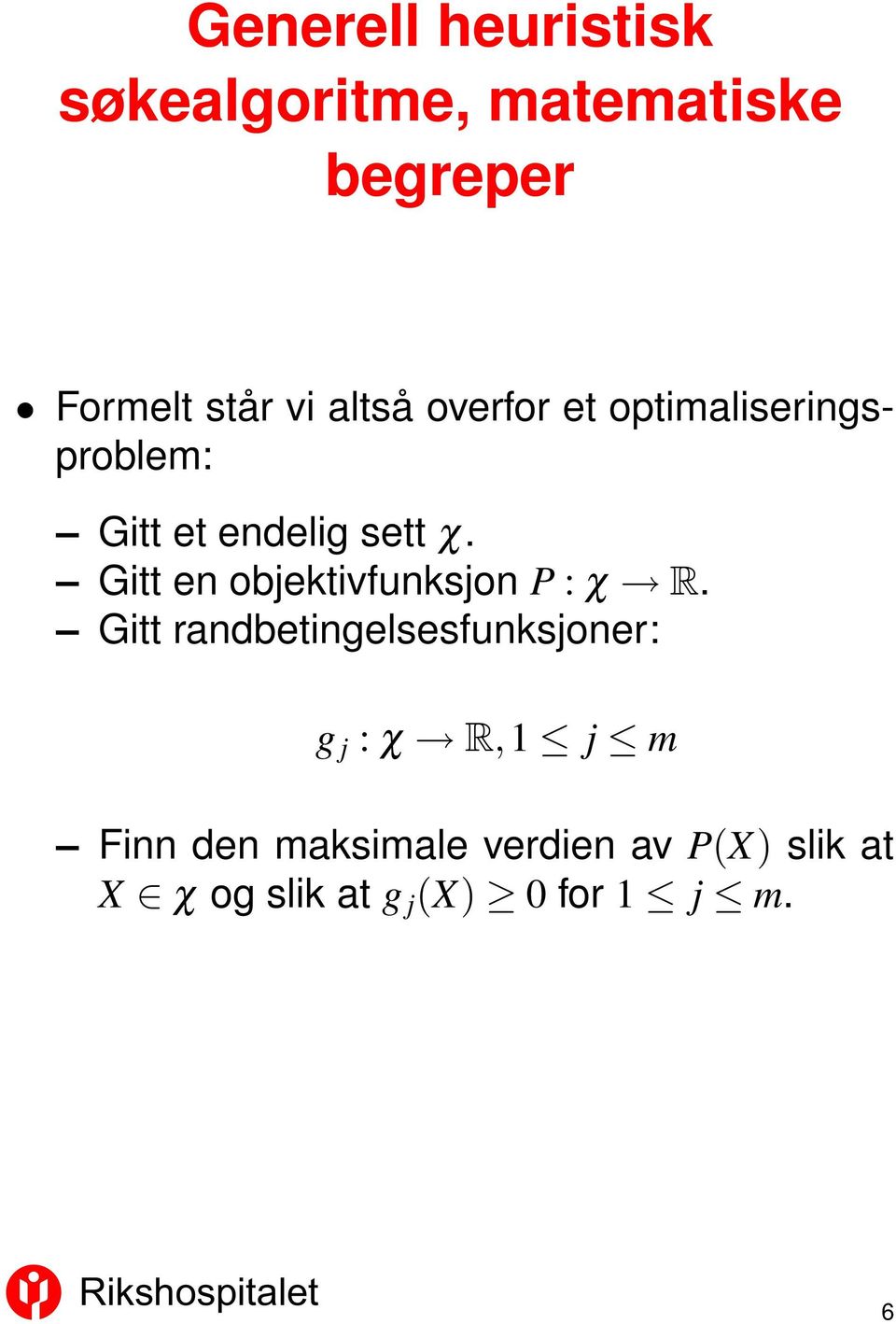 Gitt en objektivfunksjon P : χ R.