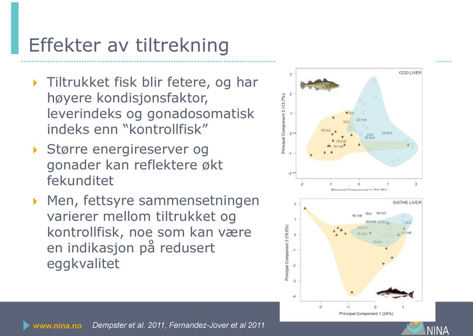 reflektere økt fekunditet Men, fettsyre sammensetningen varierer mellom tiltrukket og