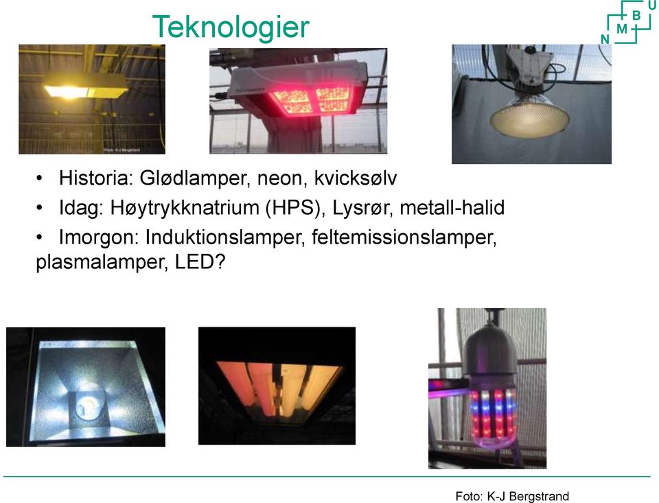 metall-halid Imorgon: Induktionslamper,