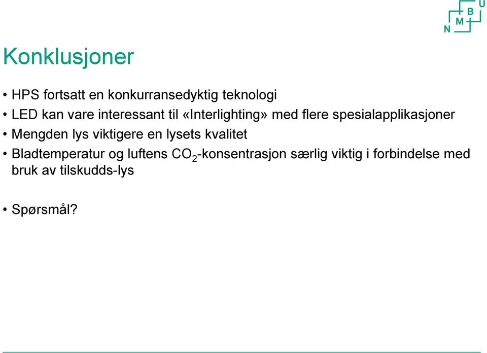 lys viktigere en lysets kvalitet Bladtemperatur og luftens CO 2