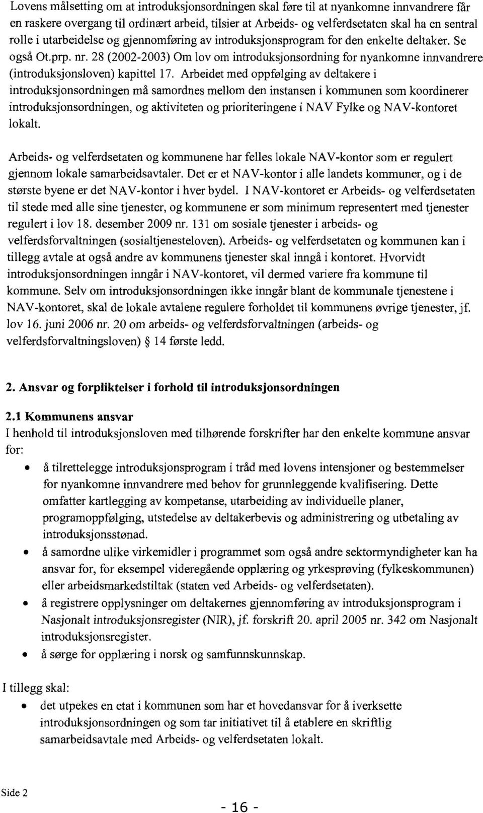 28 (2002-2003) Om lov om introduksjonsordning for nyankomne innvandrere (introduksjonsloven) kapittel 17.