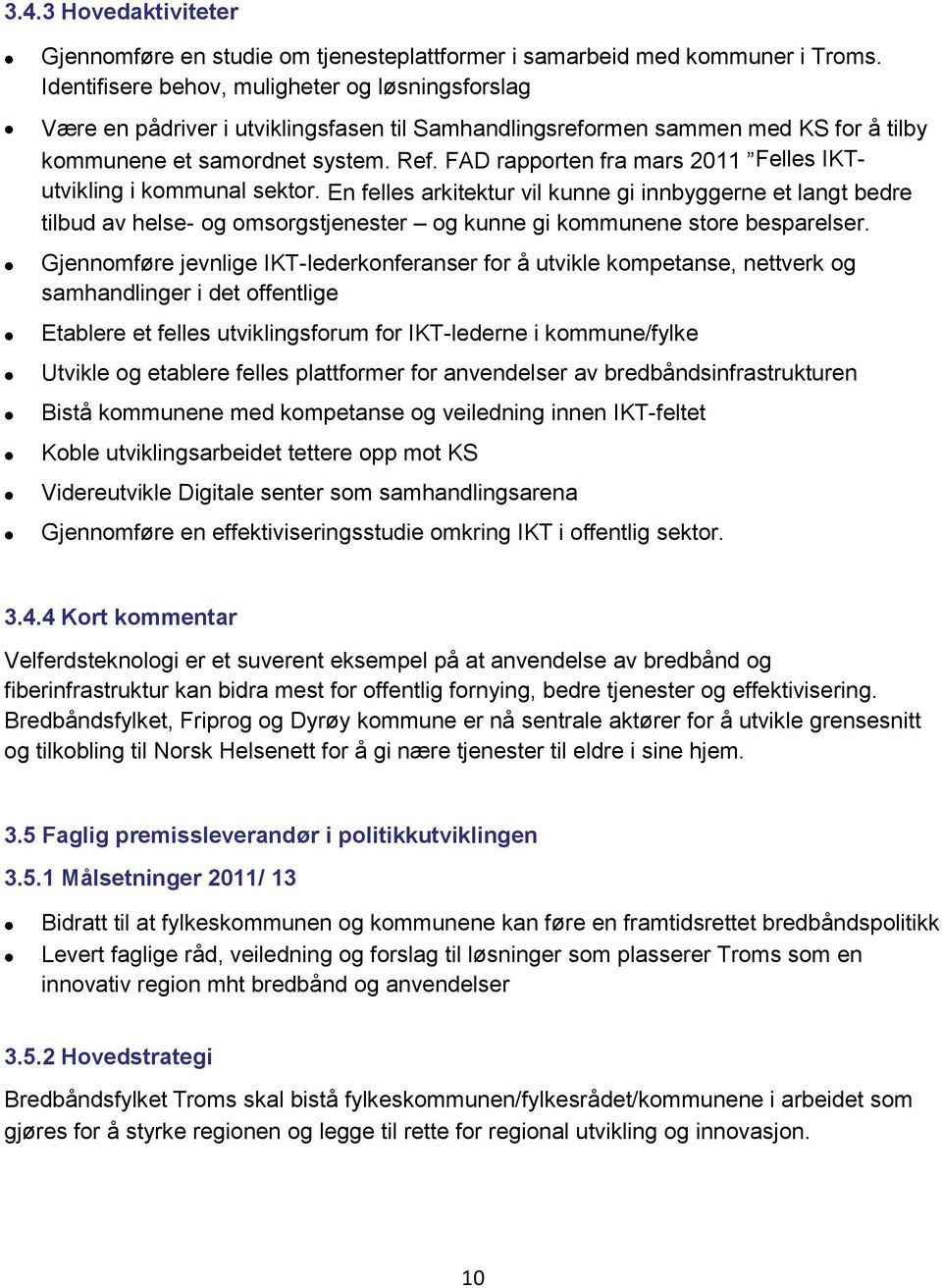 FAD rapporten fra mars 2011 Felles IKTutvikling i kommunal sektor.