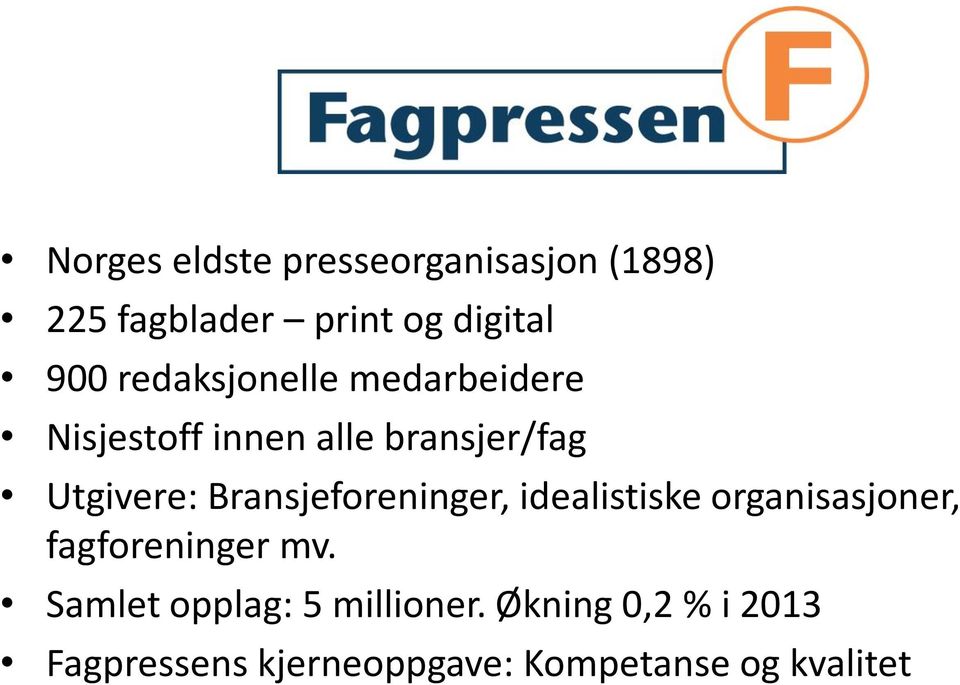 Bransjeforeninger, idealistiske organisasjoner, fagforeninger mv.