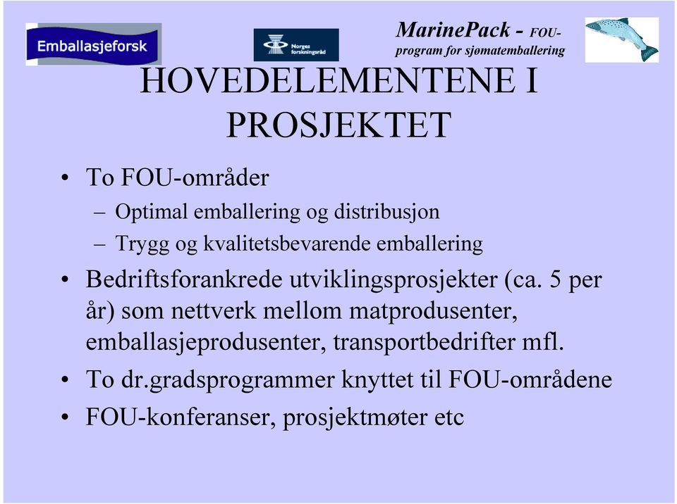 5 per år) som nettverk mellom matprodusenter, emballasjeprodusenter,