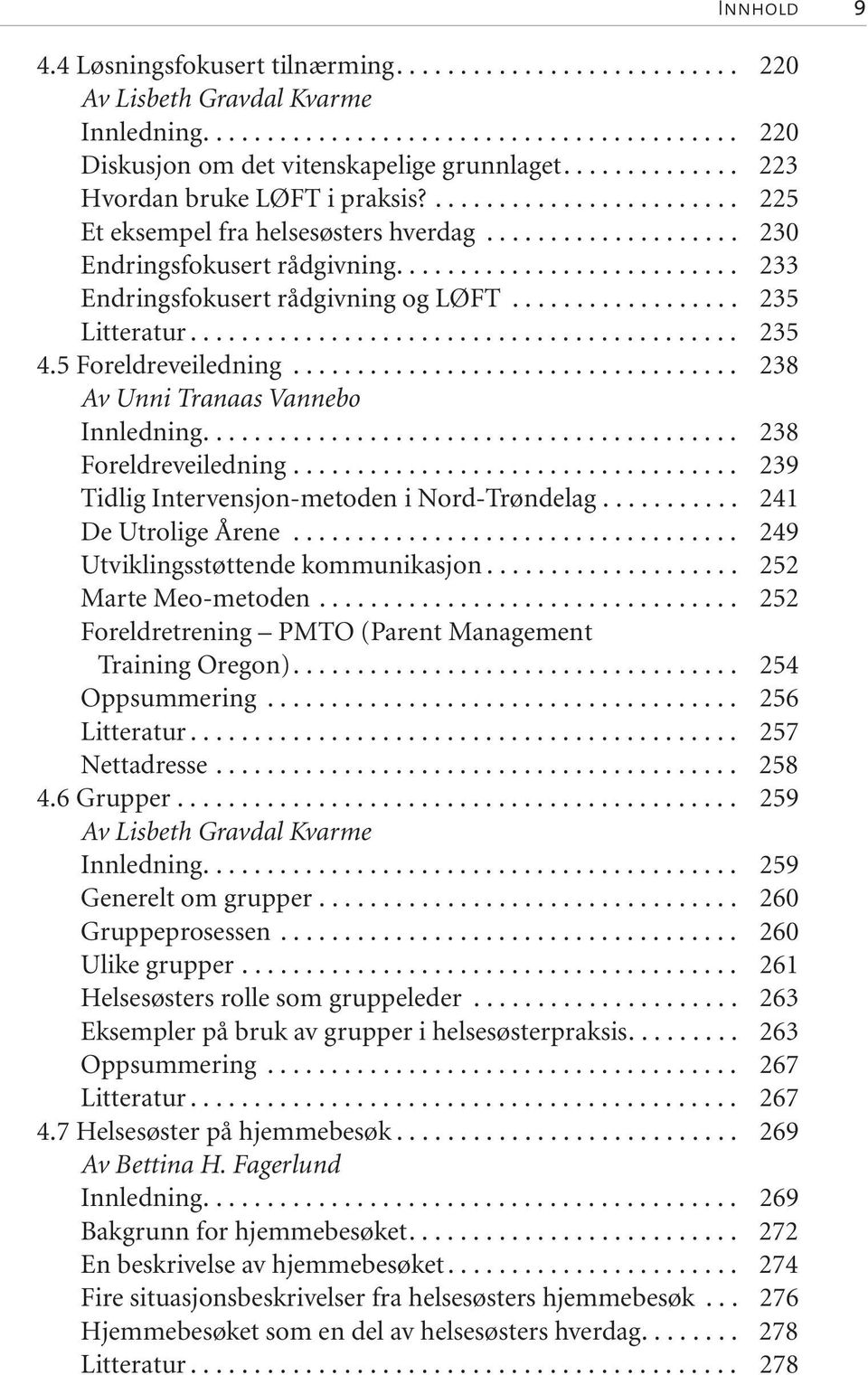 .......................... 233 Endringsfokusert rådgivning og LØFT.................. 235 Litteratur........................................... 235 4.5 Foreldreveiledning.