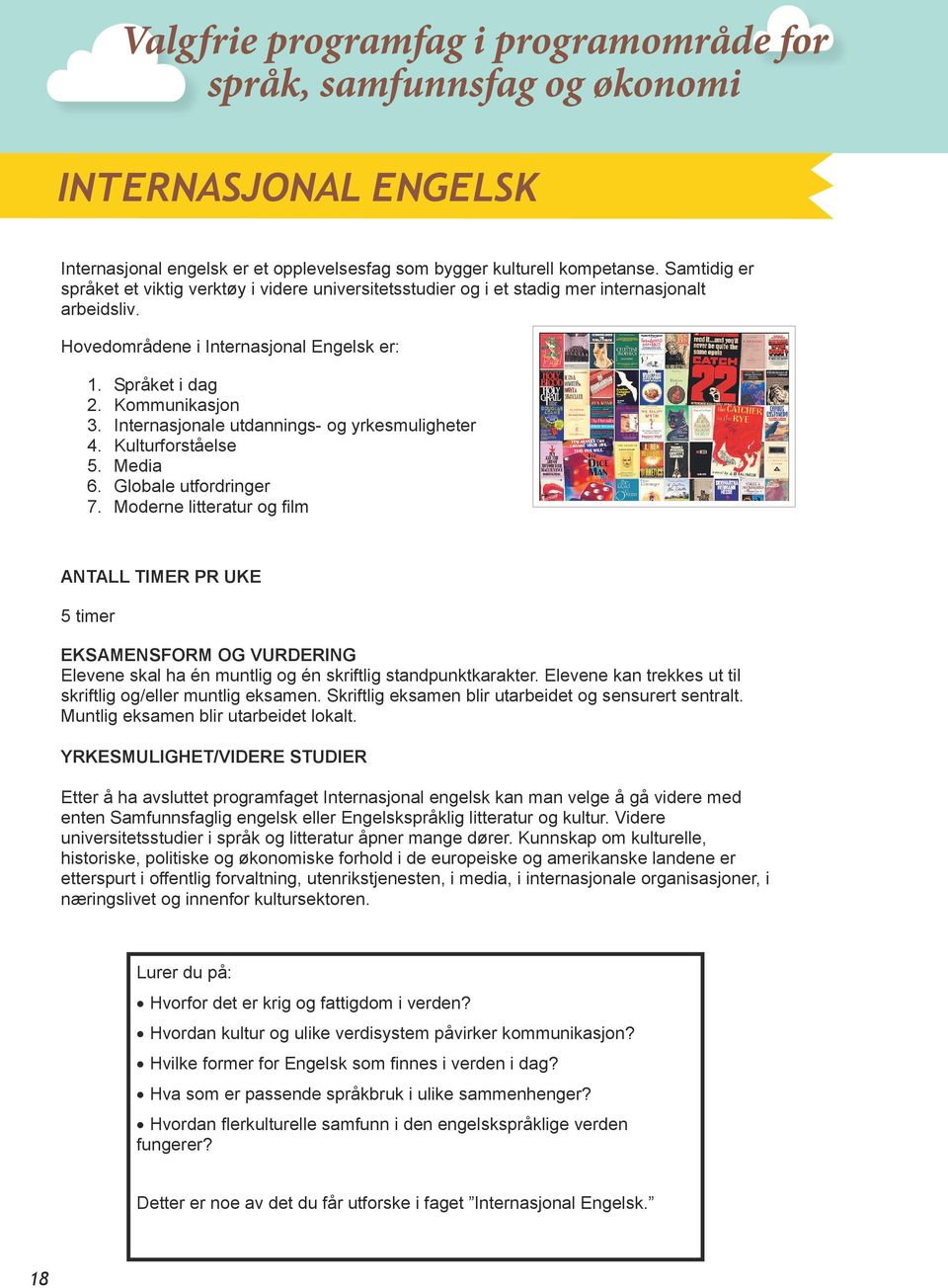 Internasjonale utdannings- og yrkesmuligheter 4. Kulturforståelse 5. Media 6. Globale utfordringer 7.