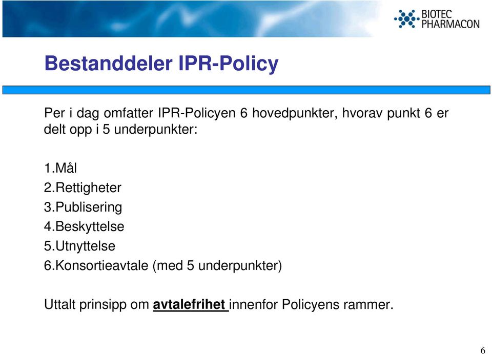 Rettigheter 3.Publisering 4.Beskyttelse 5.Utnyttelse 6.