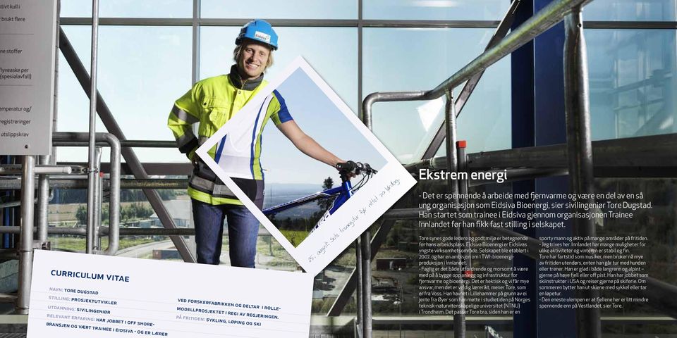 Ekstrem energi - Det er spennende å arbeide med fjernvarme og være en del av en så ung organisasjon som Eidsiva Bioenergi, sier sivilingeniør Tore Dugstad.