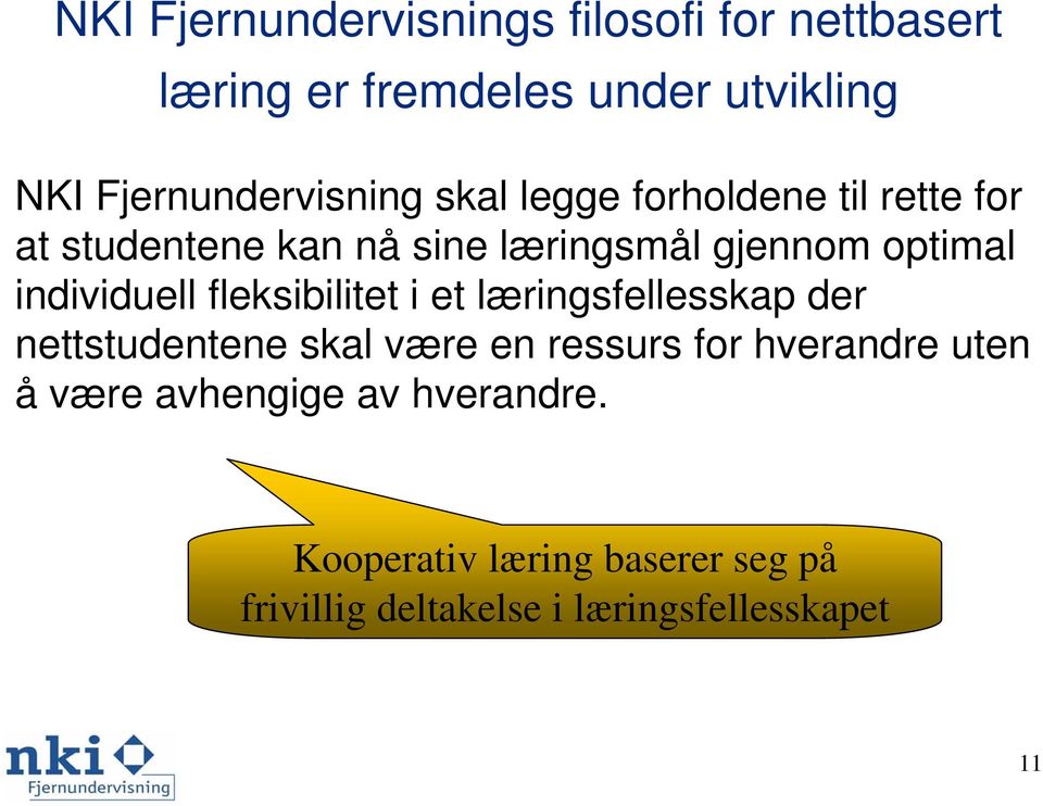 optimal individuell fleksibilitet i et læringsfellesskap der nettstudentene skal være en ressurs for